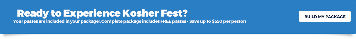 Ready to Experience Kosher Fest? Build My Package